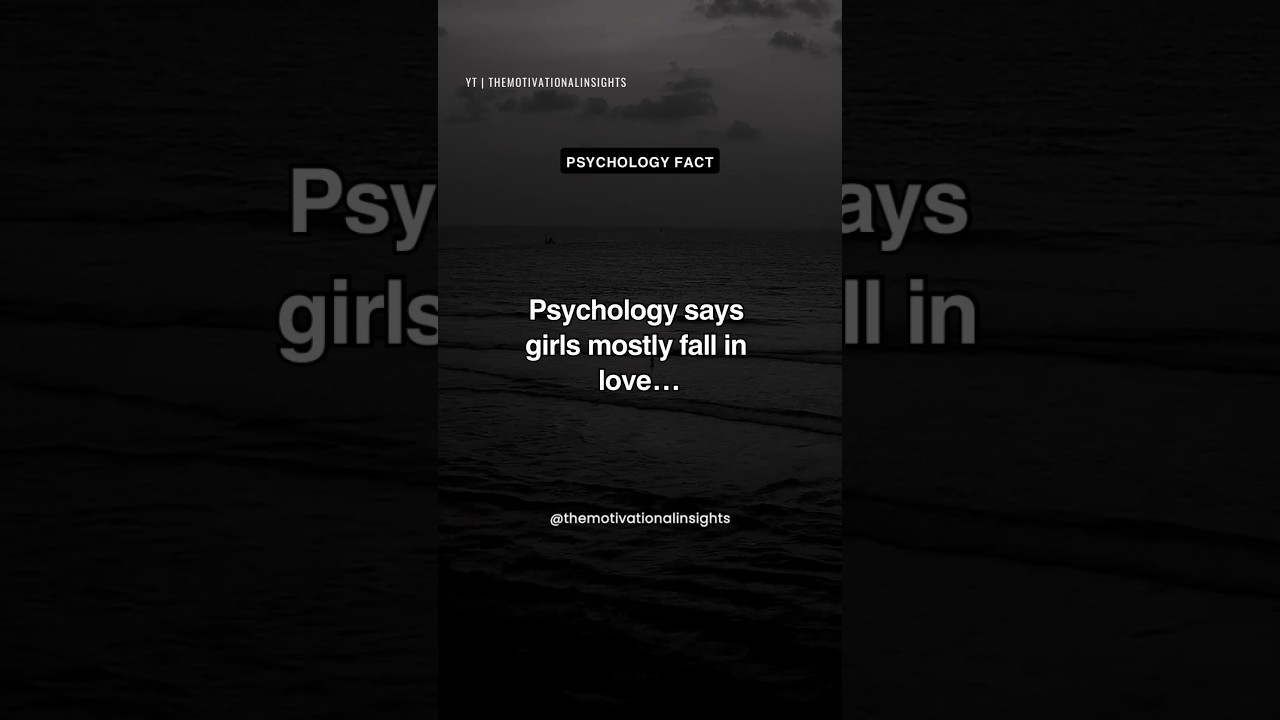 Psychology says girls mostly fall in love&hellip;💔 Quotes #shorts #motivation #psychologyfacts