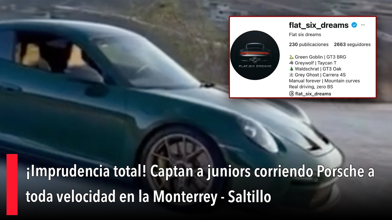¡Imprudencia total! Captan a juniors corriendo Porsche a toda velocidad en la Monterrey - Saltillo