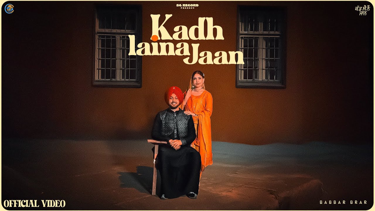 Kadh Laina Jaan ( Official Video ) Babbar Brar | Gaiphy | New Punjabi Song 2025 