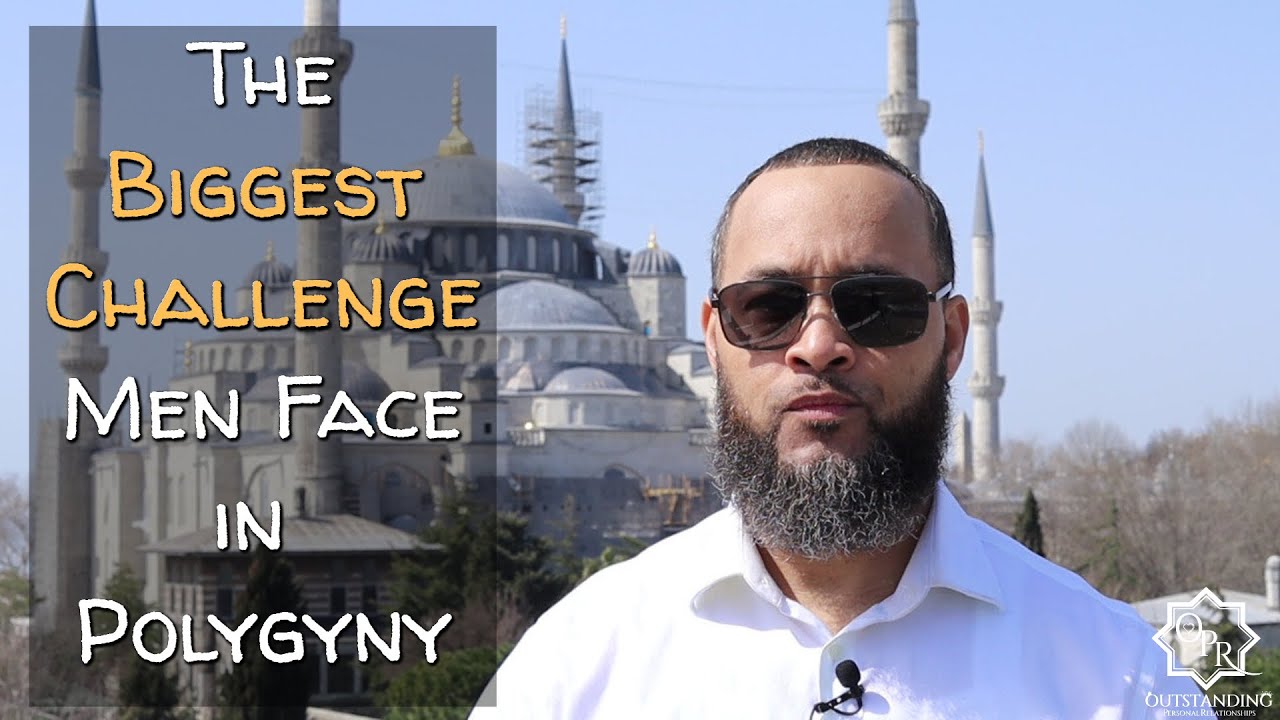 The Biggest Challenge Men Face in Polygyny