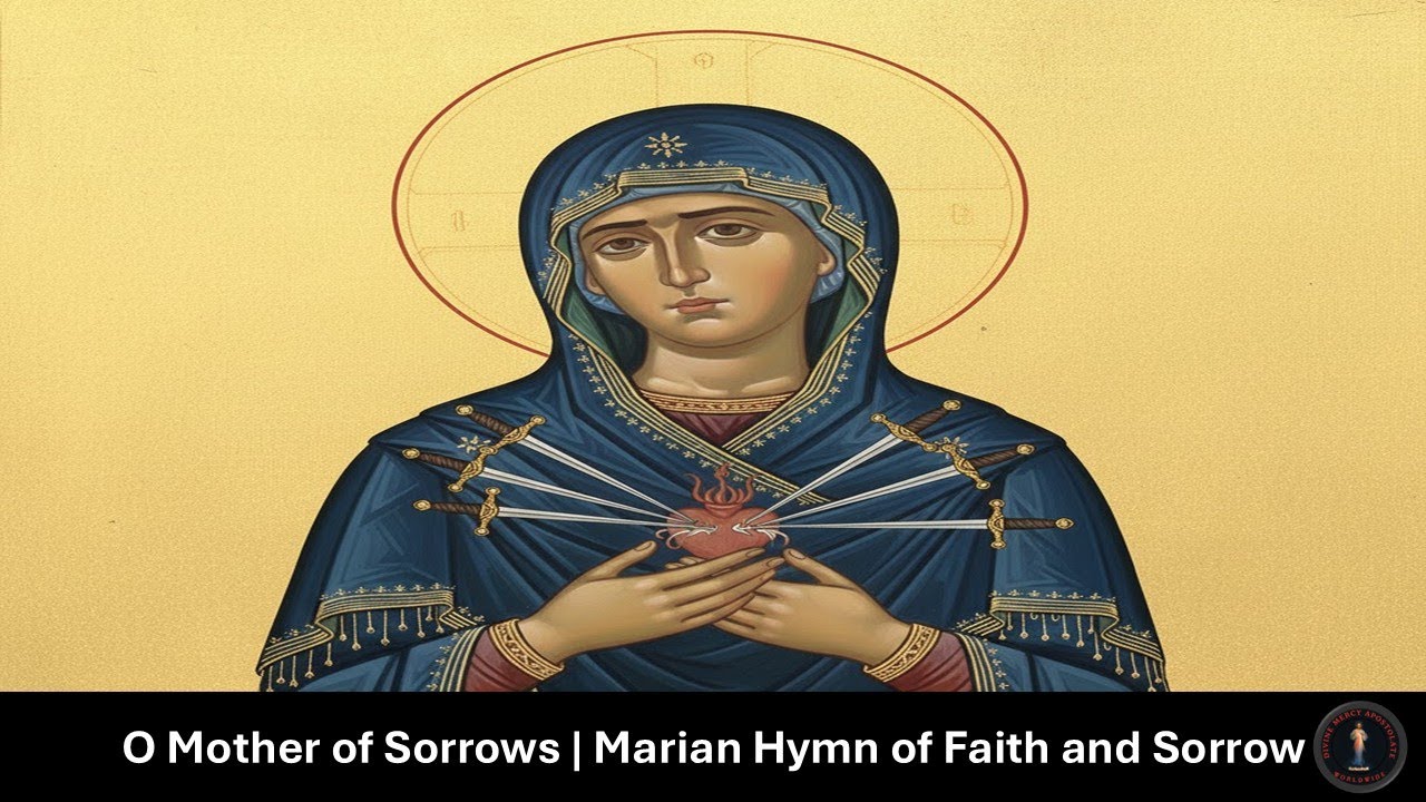 O Mother of Sorrows | Marian Hymn of Faith and Sorrow