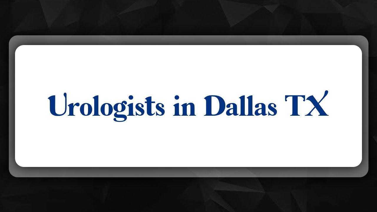 Top 10 Urologists in Dallas, TX