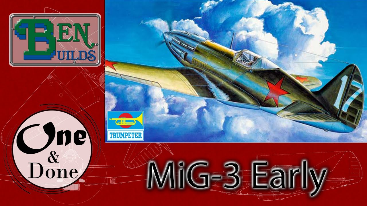 Ben Builds - O&D - Trumpeter MiG-3 Build