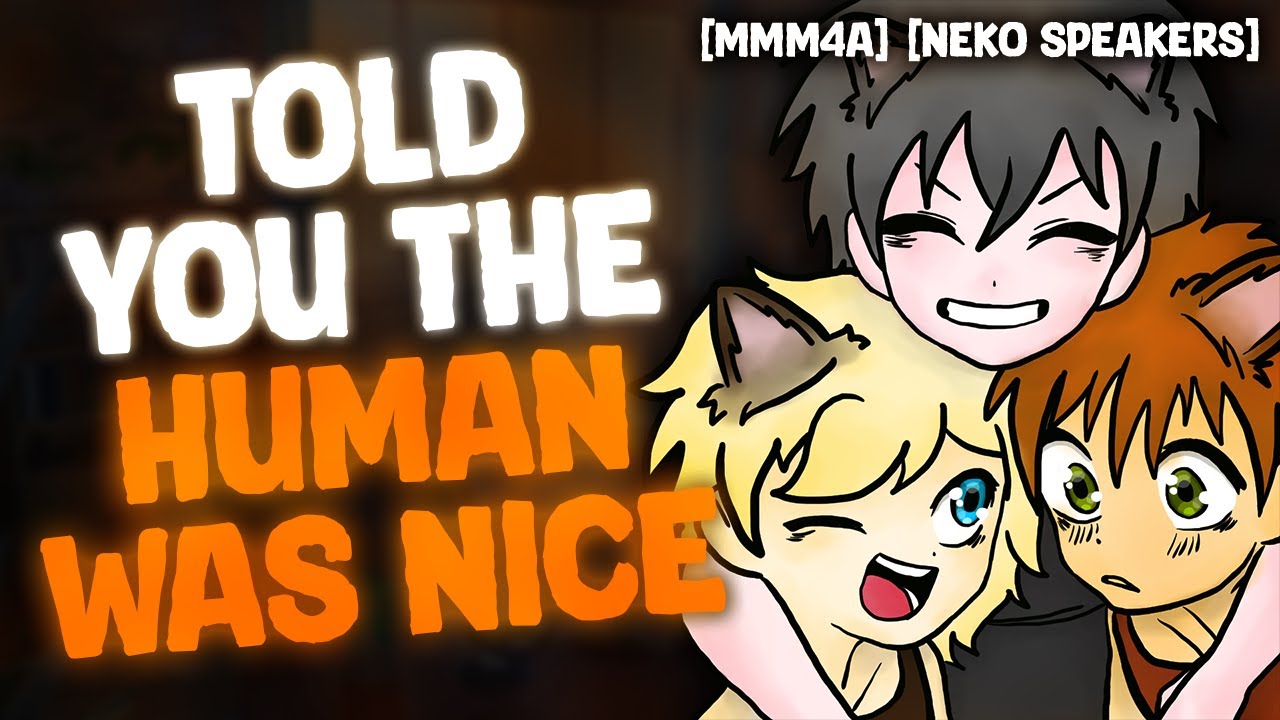 [MMM4A] Three Nekos Invade Your Home [Strangers to Friends]