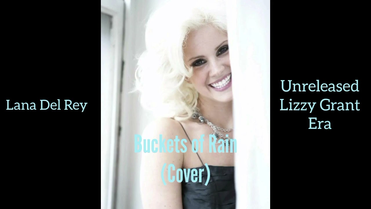 Lana Del Rey - Buckets of Rain (cover) (Lizzy Grant mix)