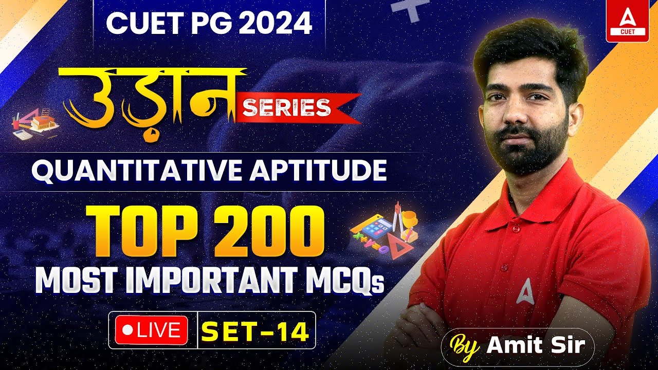 CUET PG 2024 Quantitative Aptitude | Top 200 Most Important MCQs | Set 14 | By Amit Sir