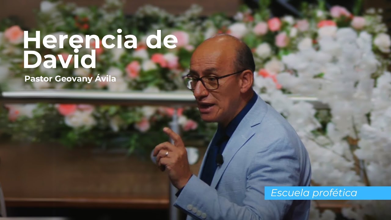 Herencia de David | Pastor Geovany Ávila | Escuela Profética