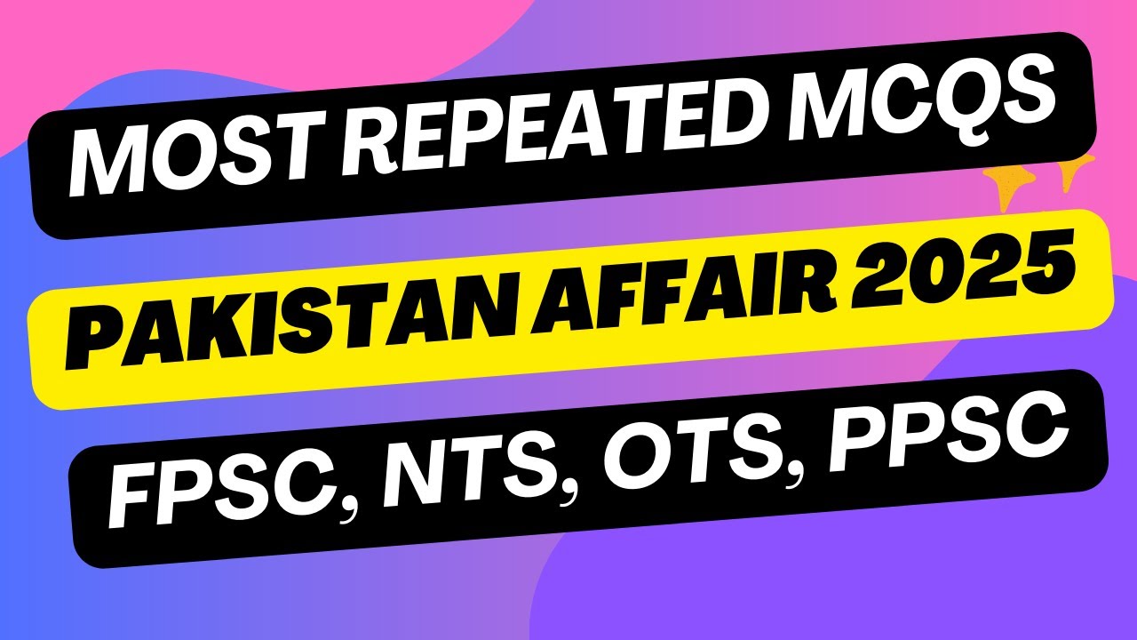 Pakistan Current Affair 2025- Pakistan Current Affairs Most Repeated MCQs for Preparation 2025