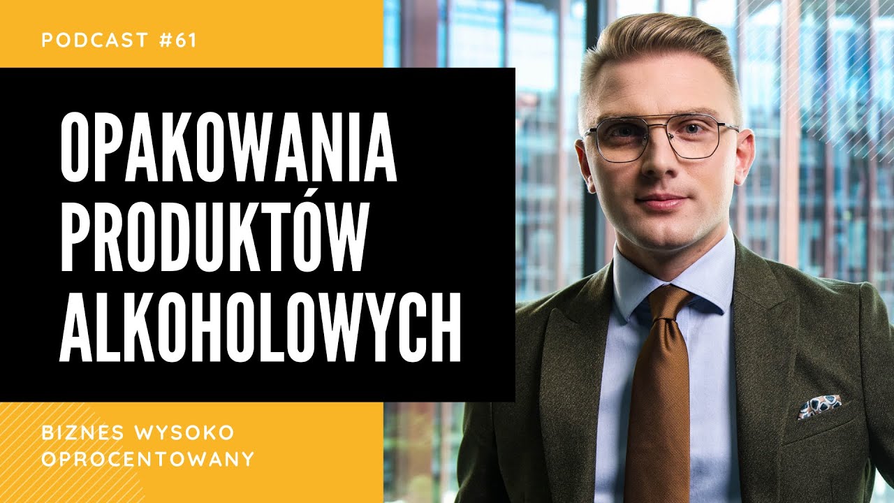 OPAKOWANIA PRODUKTÓW ALKOHOLOWYCH - Mikołaj Maśliński - Podcast Biznes Wysoko Oprocentowany #61
