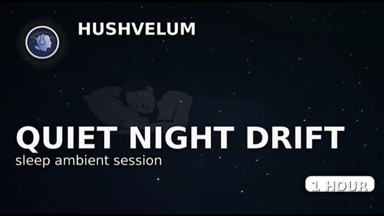 Quiet Night Drift | Deep Sleep Ambient (1 Hour) | Hushvelum