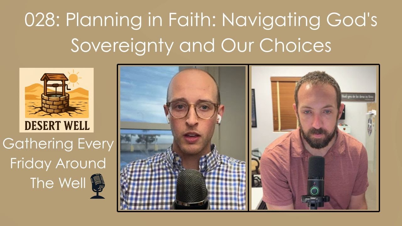 028: Planning in Faith: Navigating God's Sovereignty and Our Choices