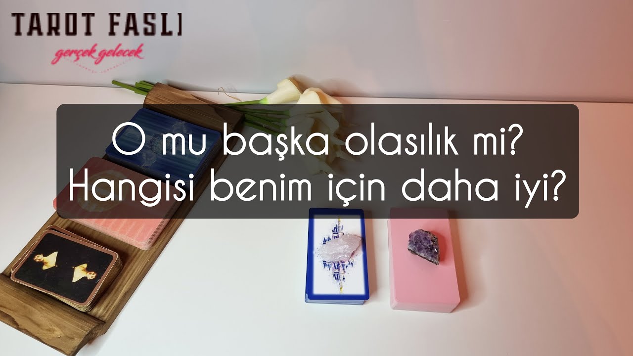 O mu, Başka seçenek mi?/ Benim için doğru ve iyi olan hangisi?/ Tarot, tarot falı