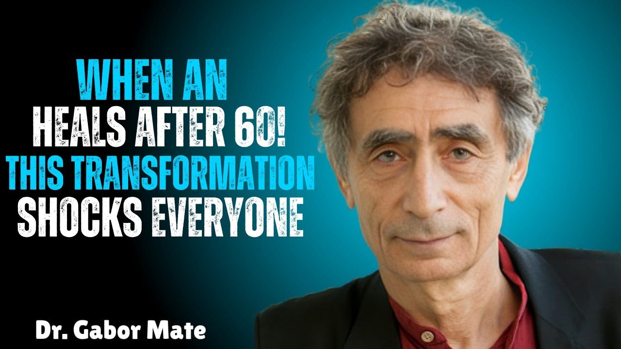 When Empath Heals After 60:The Shocking Transformation Inspired Dr. Gabor Maté(Life-ChangeMotivation