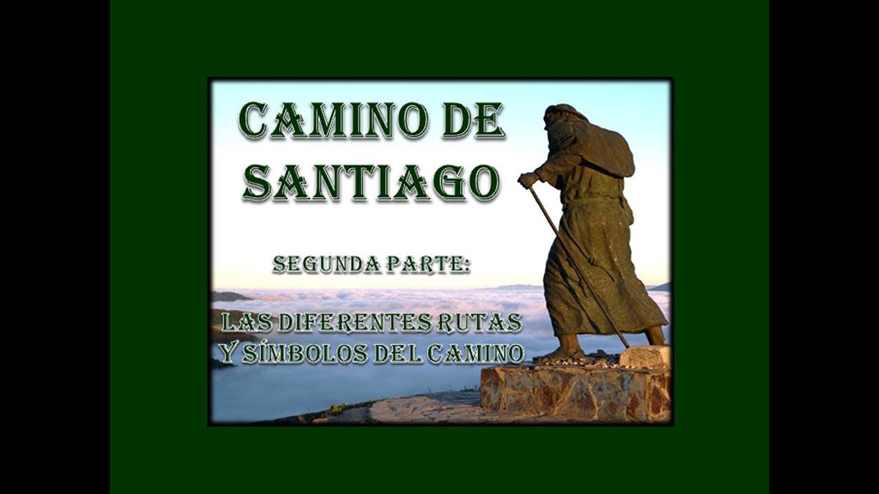EL CAMINO DE SANTIAGO - 2ª PARTE - LAS DIFERENTES RUTAS Y SÍMBOLOS DEL CAMINO