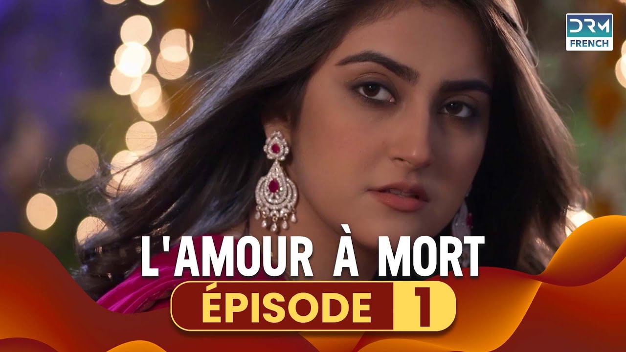 L'AMOUR &Agrave; MORT - Episode 1 - Serie Indienne en Francais