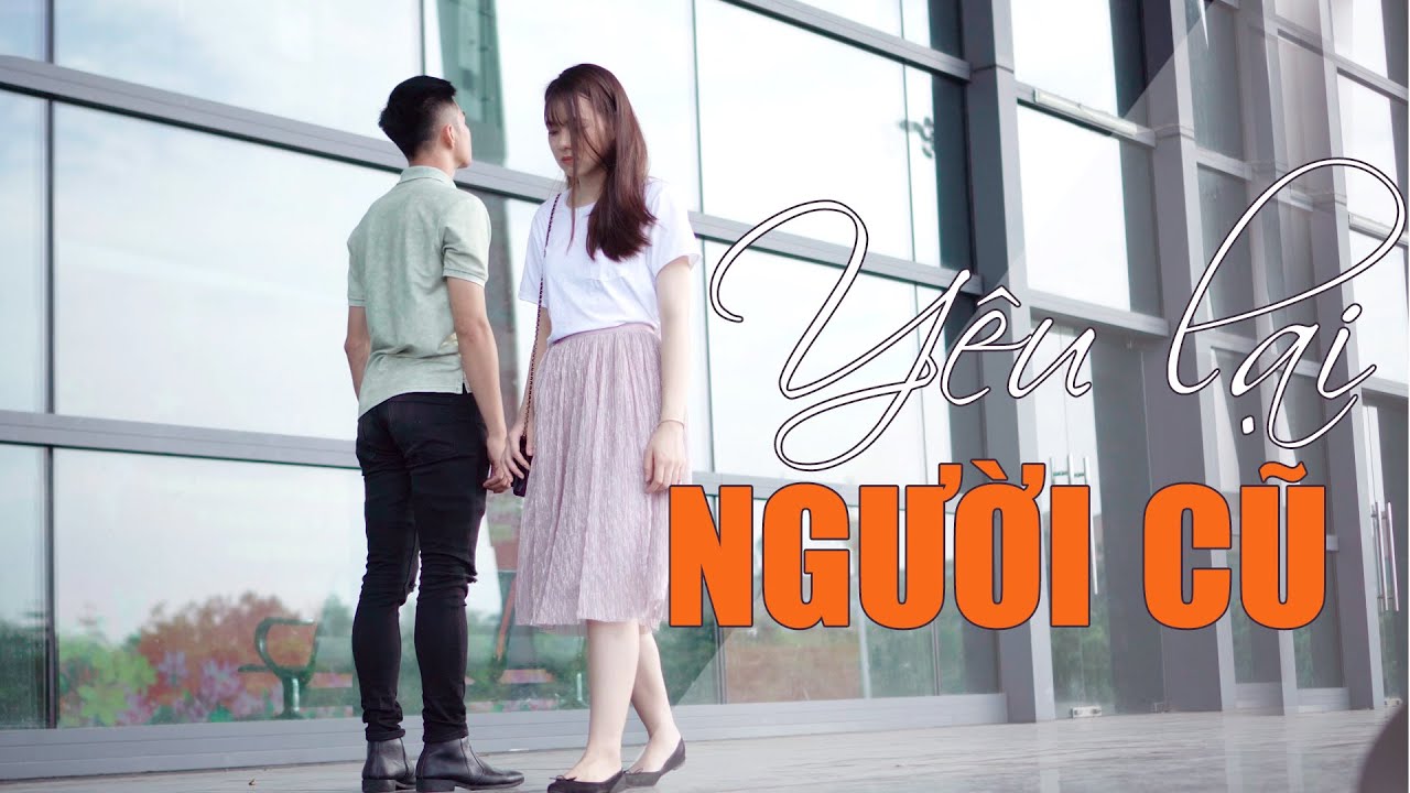 YÊU LẠI NGƯỜI CŨ | PHIM TÌNH CẢM GÃY SCHOOL
