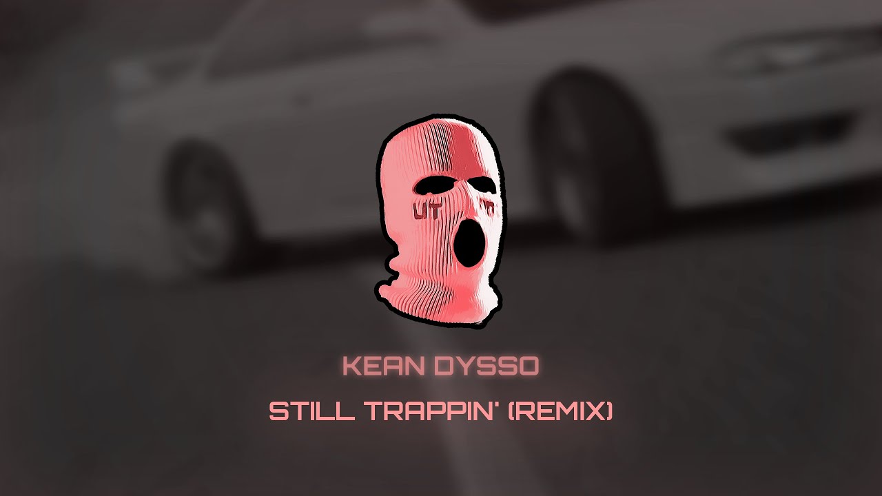 Lil Durk, King Von - Still Trappin' (KEAN DYSSO Remix)