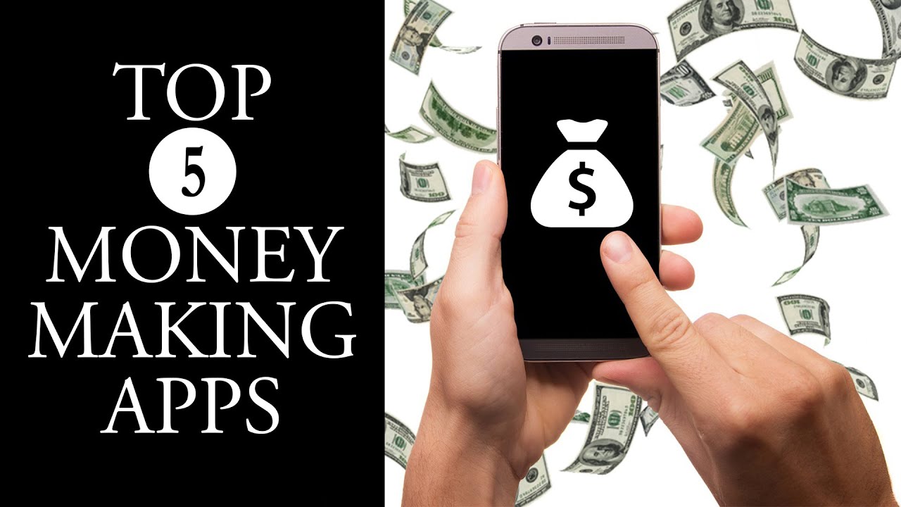 Top 5 Money Making Apps to Earn Real Cash With Smartphone