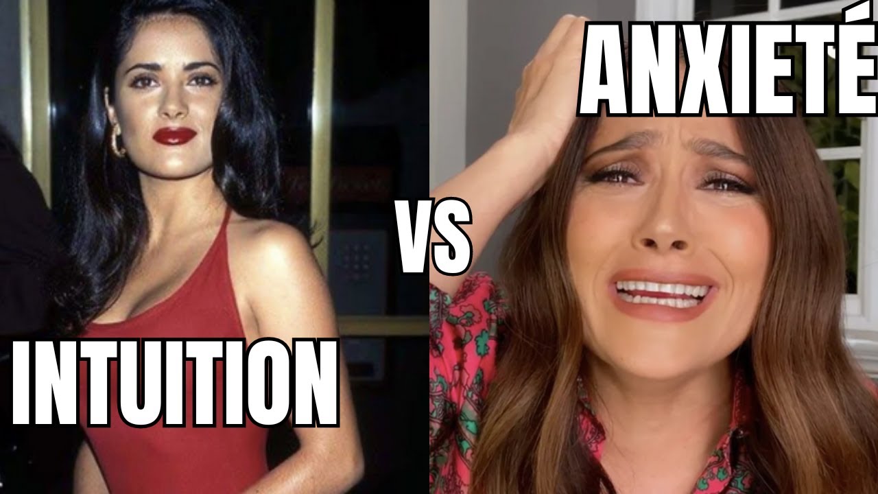 C'est ton intuition ou c'est de la peur? RECONNAITRE LA DIFFERENCE ENTRE ANXIETE ET INTUITION