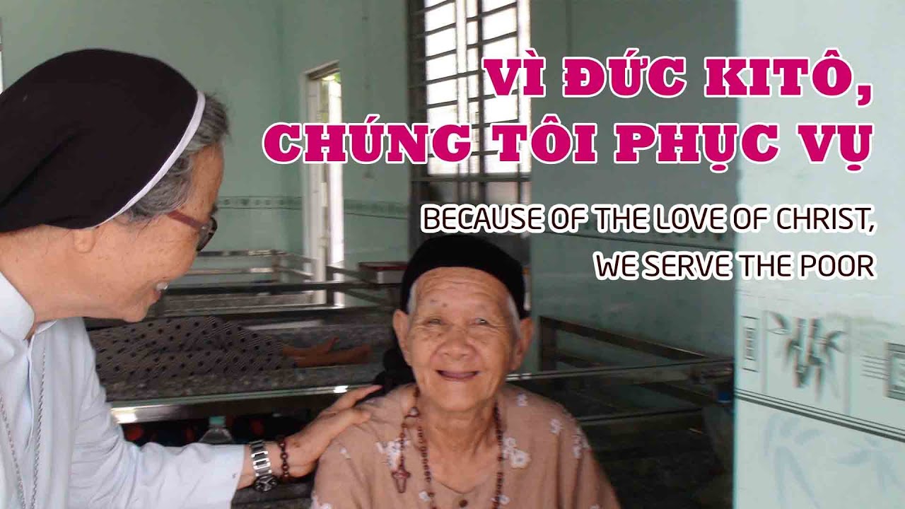 Phóng sự: VÌ ĐỨC KITÔ, CHÚNG TÔI PHỤC VỤ (Viện Dưỡng Lão Tình Thương Suối Tiên)