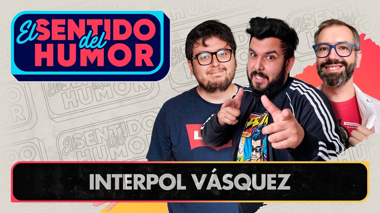 El Sentido del Humor | Interpol Vásquez | 24 de Marzo 2022