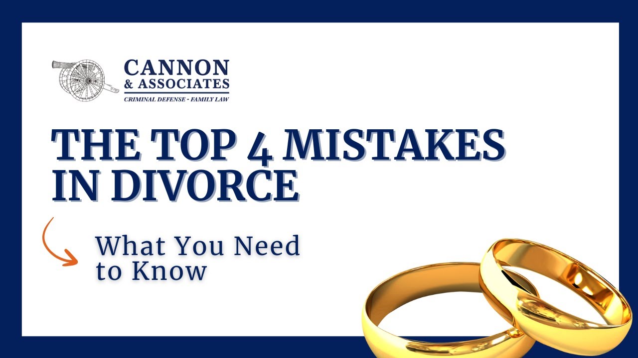 The Top 4 Mistakes in Divorce: What You Need to Know