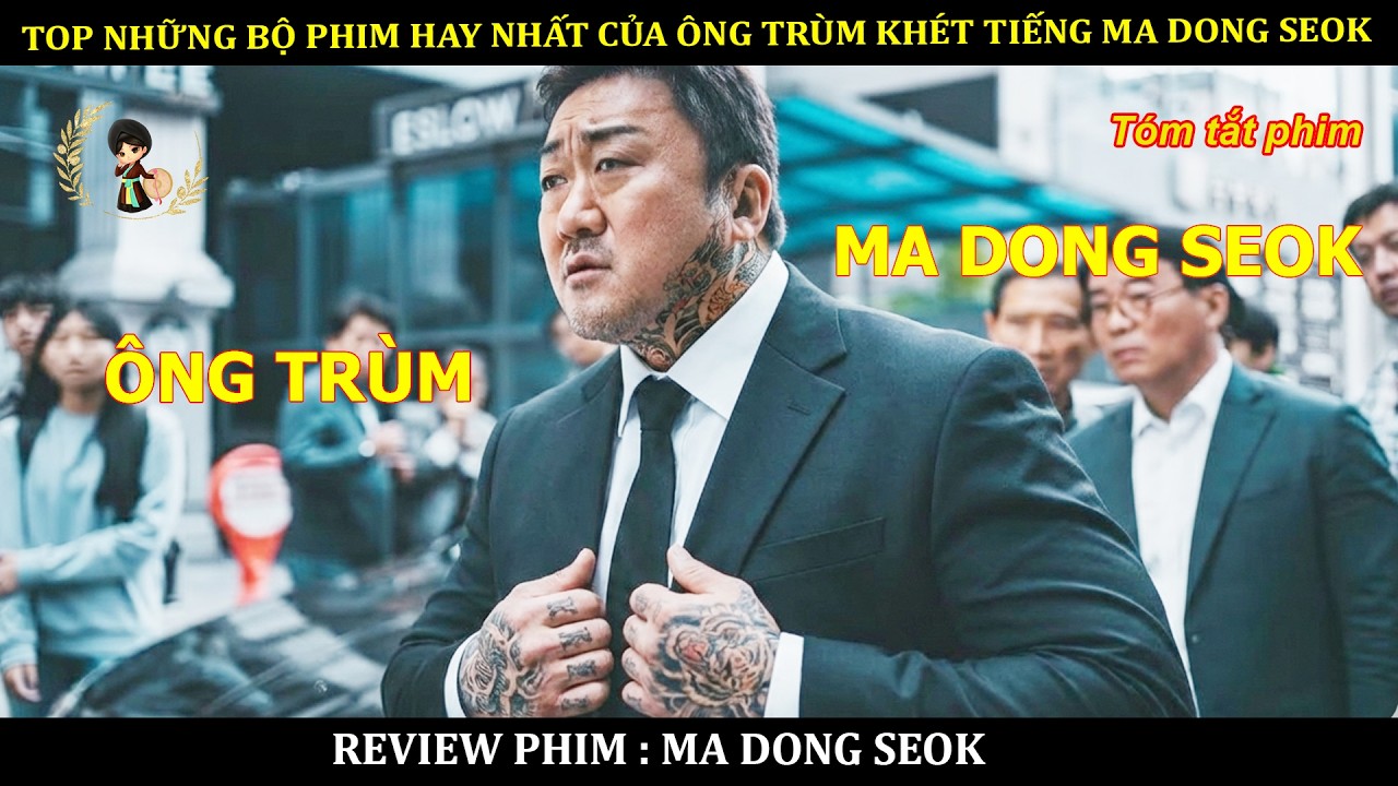TOP NHỮNG BỘ PHIM HAY NHẤT CỦA ÔNG TRÙM KHÉT TIẾNG MA DONG SEOK | TOP PHIM HAY NHẤT CỦA MA DONG SEOK