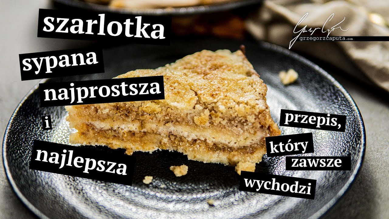 SZARLOTKA SYPANA - NAJPROSTSZA I NAJLEPSZA - PRZEPIS, KTÓRY ZAWSZE WYCHODZI