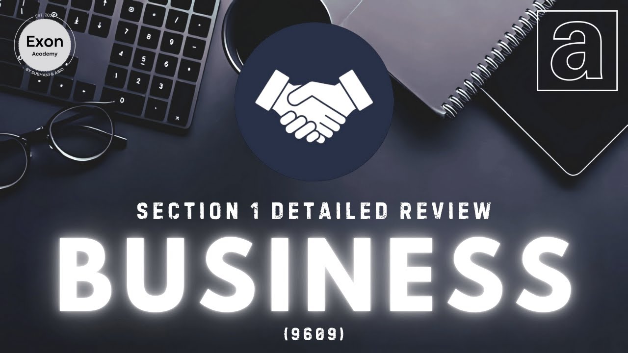 AS/A Level Business 9609 [FULL SECTION 1] | Exon Academy