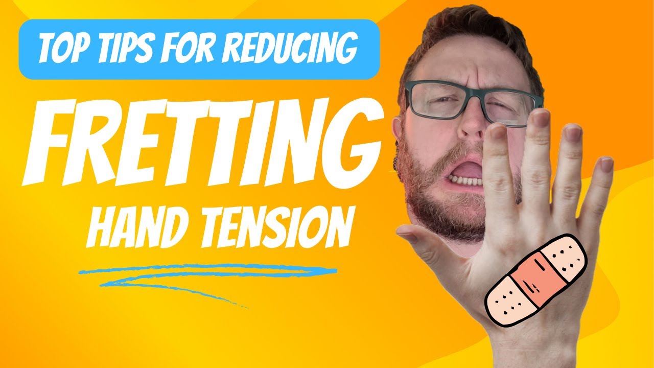 Top Tips For Reducing Fretting Hand Tension (Guitar)