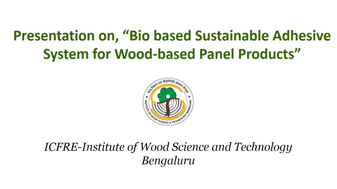 Presentation on, &ldquo;Bio based Sustainable Adhesive System for Wood-based Panel Products&rdquo;
