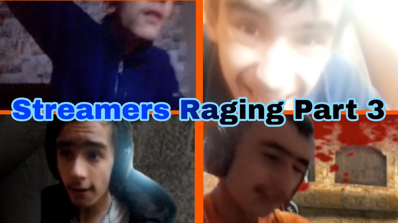 Streamers Raging Part 3