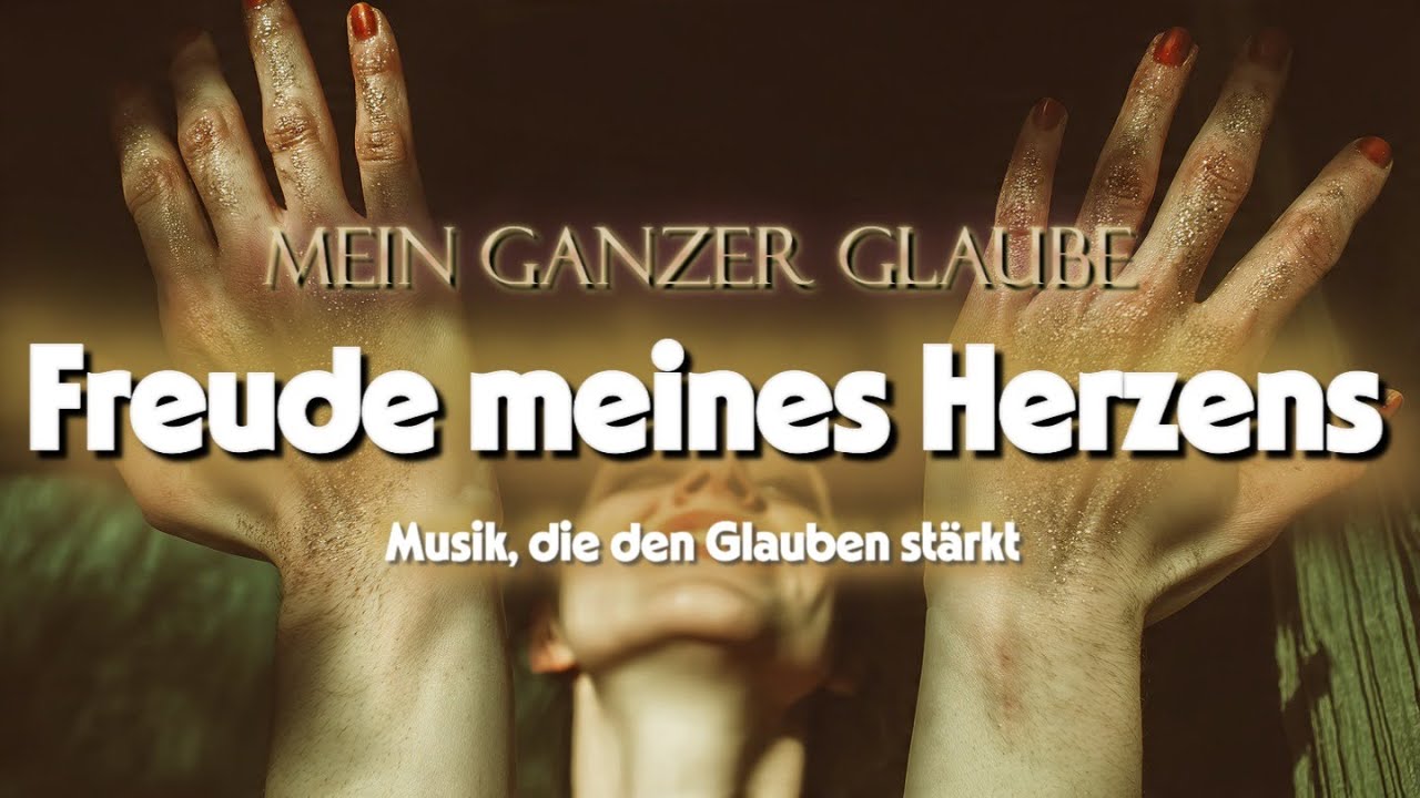Freude meines Herzens – Mit Gott beginnt mein neues Lied | @MeinGanzerGlaube