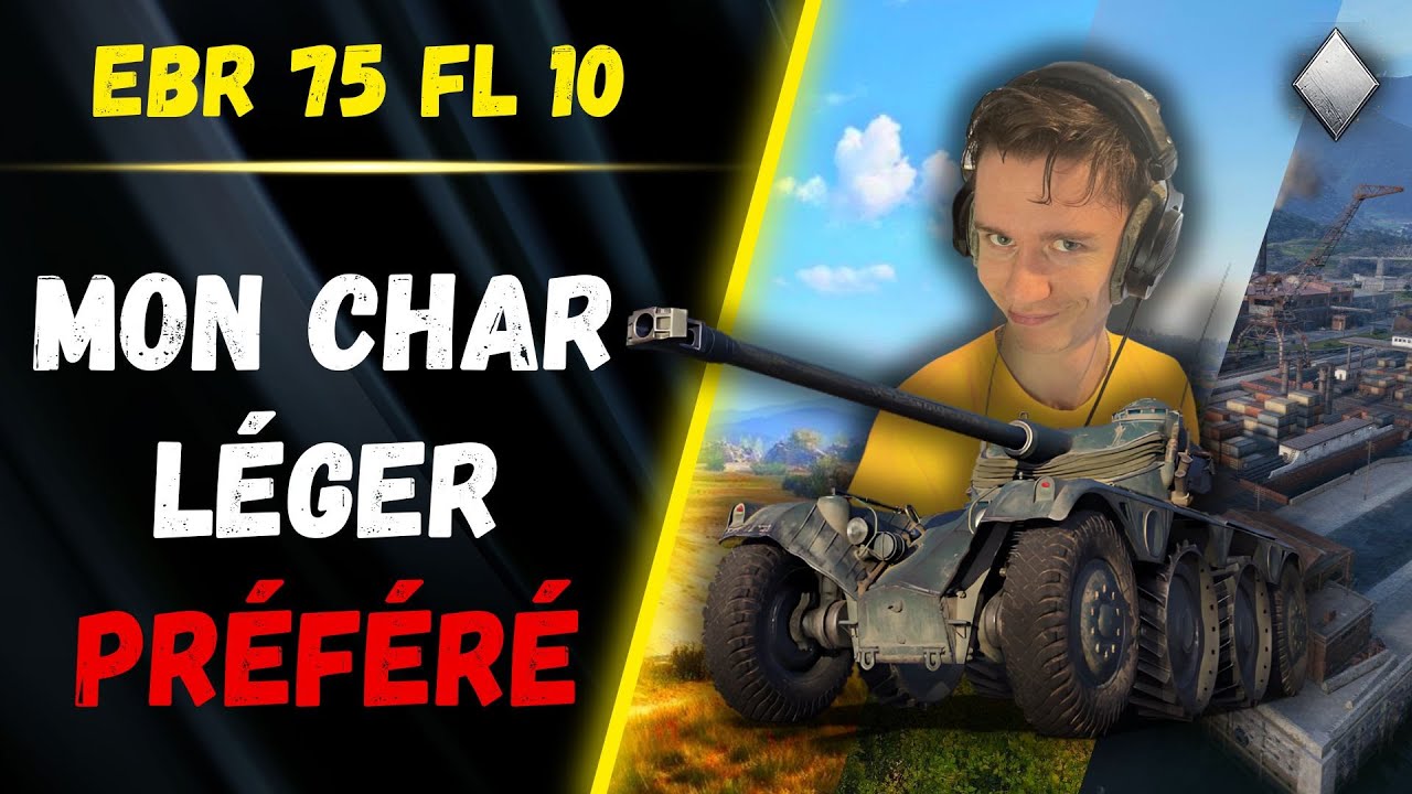 🎬 MON char léger PREFERE ! ▶️ Gameplay EBR 75 FL 10 ⚔️ [WOT-FR]