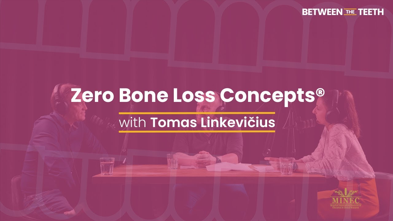 Zero Bone Loss Concepts® with Tomas Linkevičius - Between the Teeth