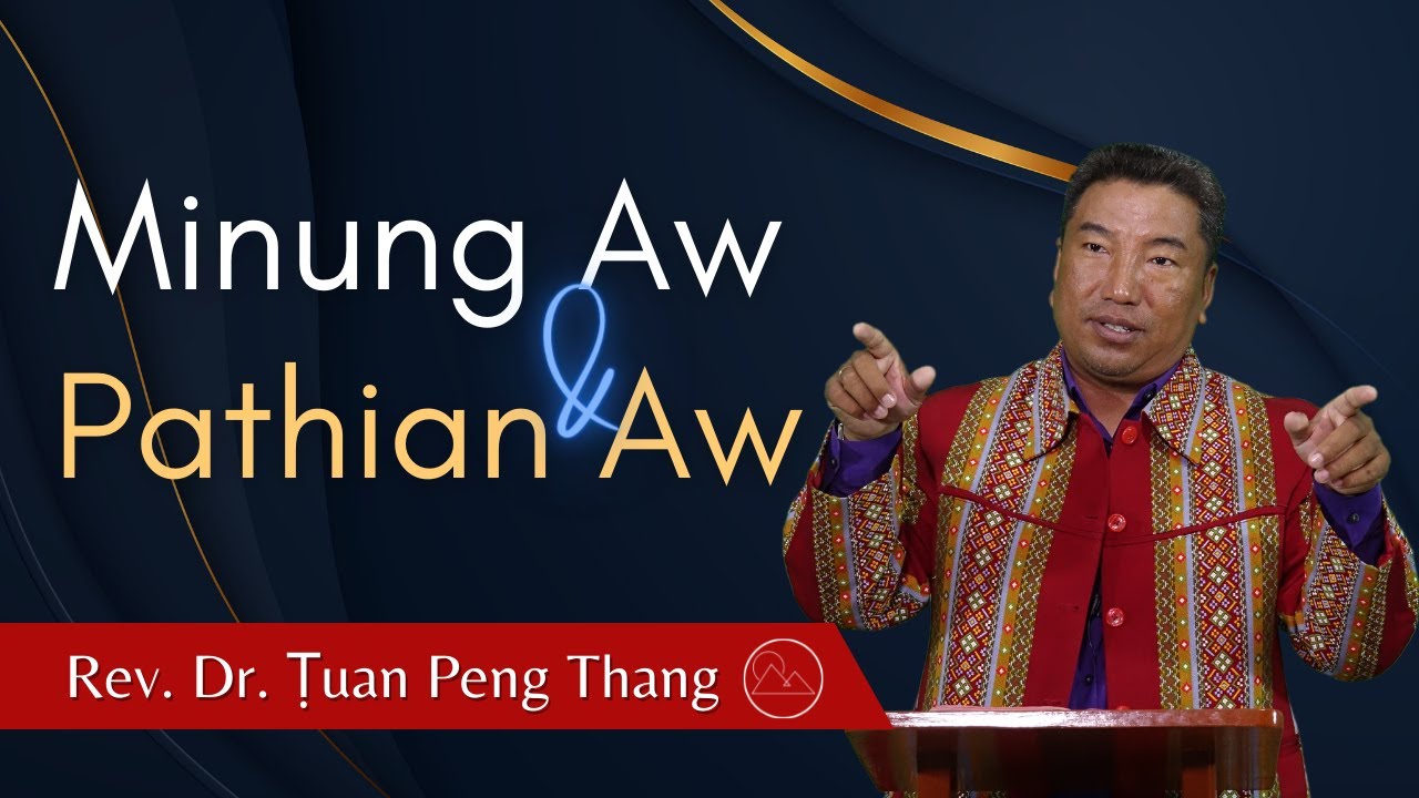 Pathian Aw Le Minung Aw - Rev. Dr. Ṭuan Peng Thang