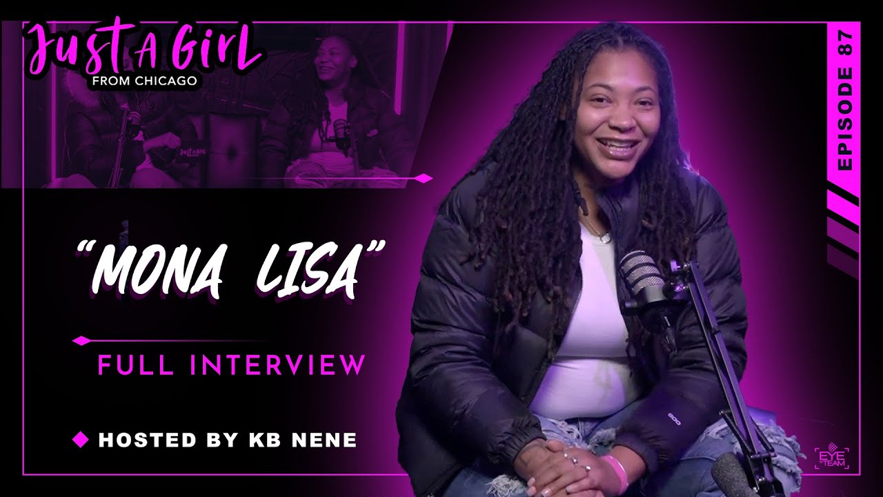 Mona Lisa | Ep87 | Just A Girl From Chicago Podcast | Hosted by KB Nene