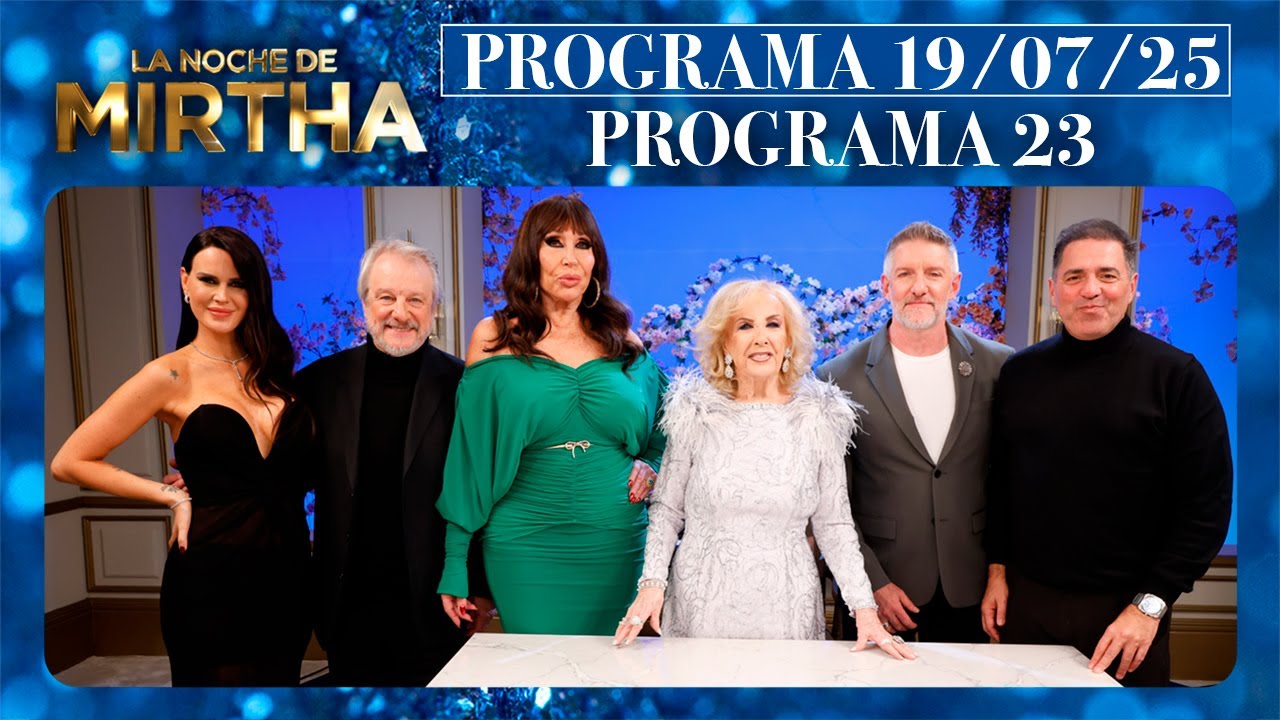 LA NOCHE DE MIRTHA - Programa 19/07/25 - PROGRAMA 23 - TEMPORADA 2025