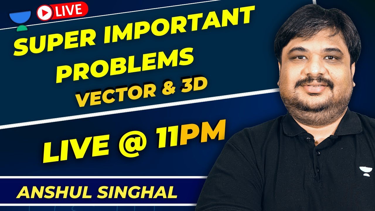 Super Important Problems on Vector & 3D | JEE Maths | Anshul Singhal