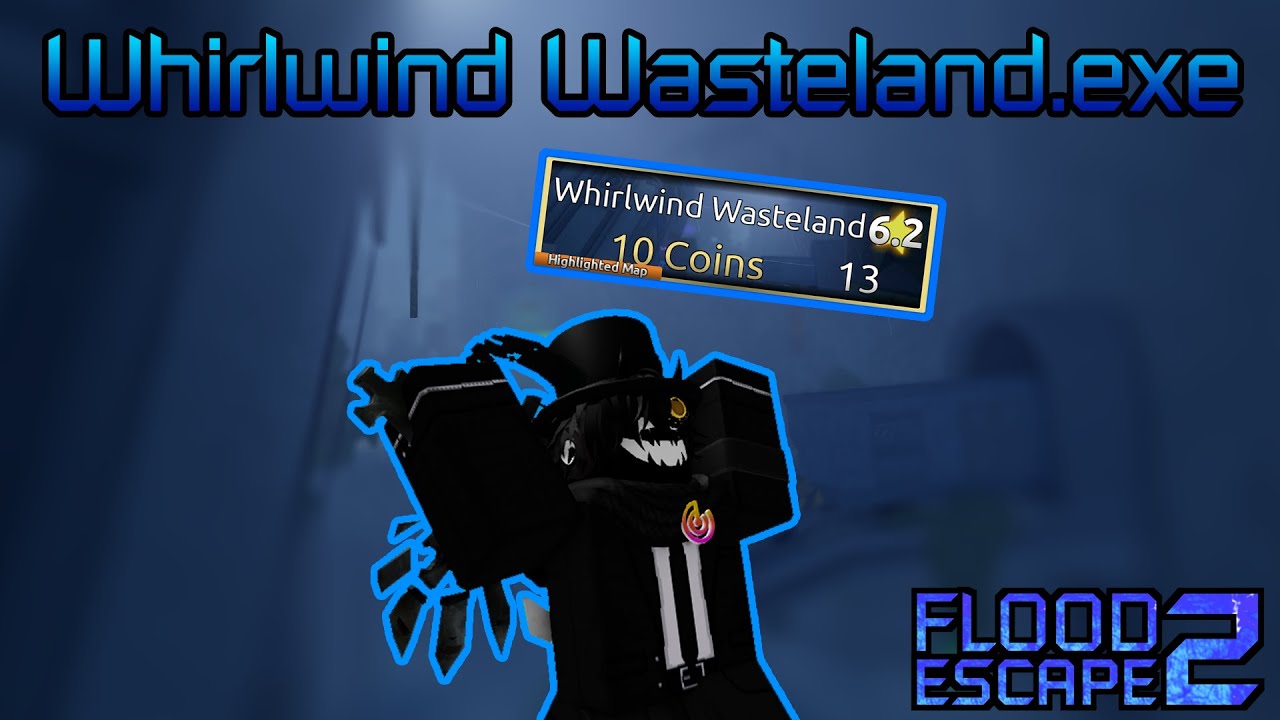 Whirlwind Wasteland.exe | Flood Escape 2