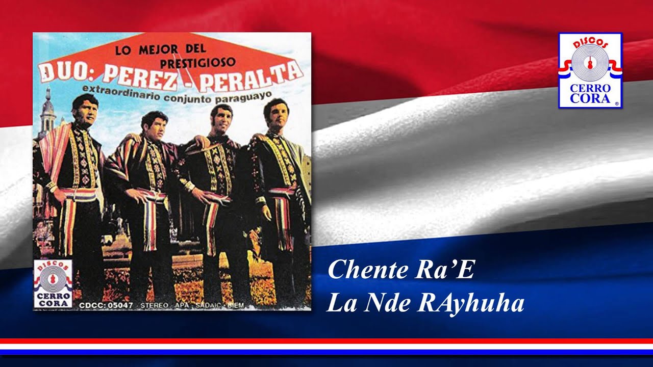 Duo: Pérez - Peralta - Chente Ra'E La Nde Rayhuha