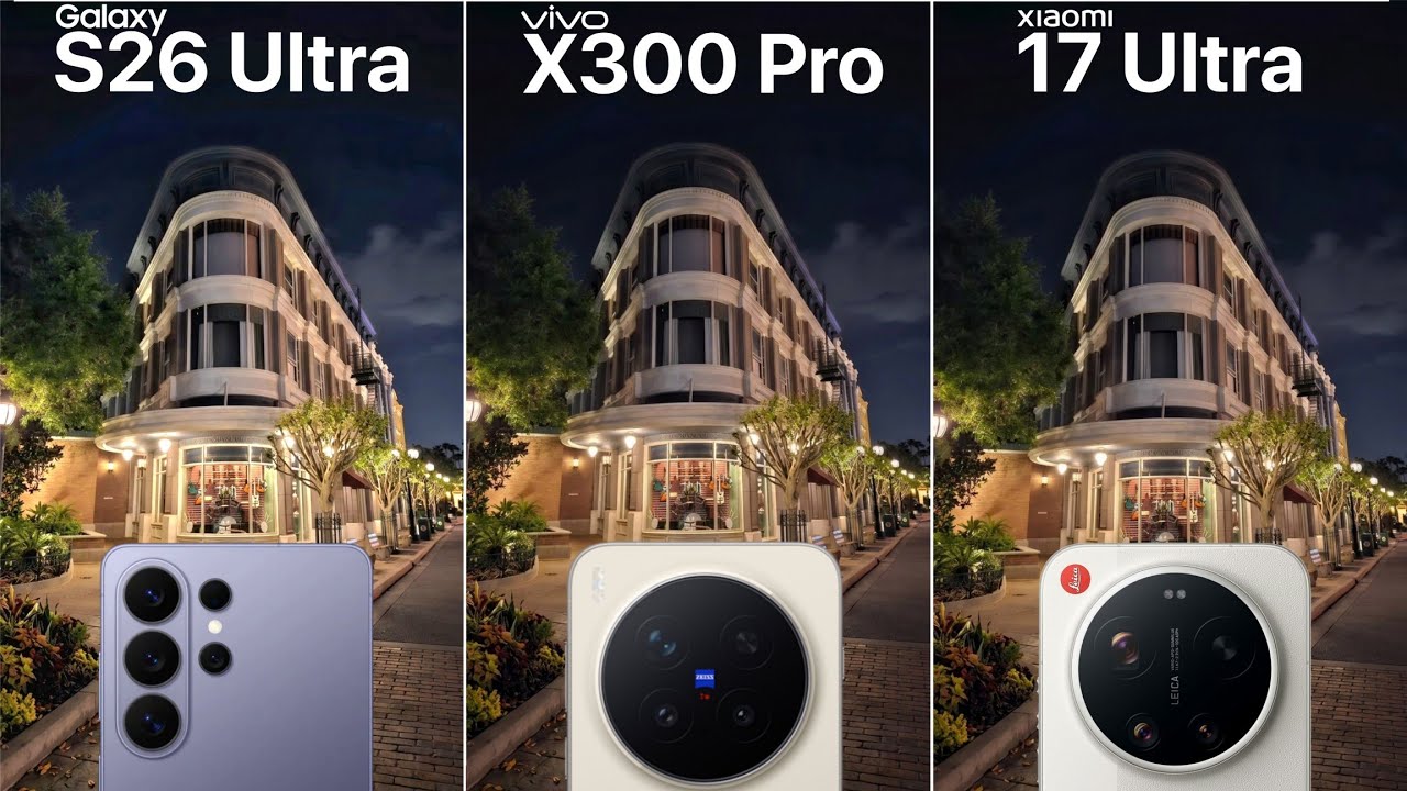 Samsung Galaxy S26 Ultra VS Vivo X300 Pro VS Xiaomi 17 Ultra Camera Test Comparison