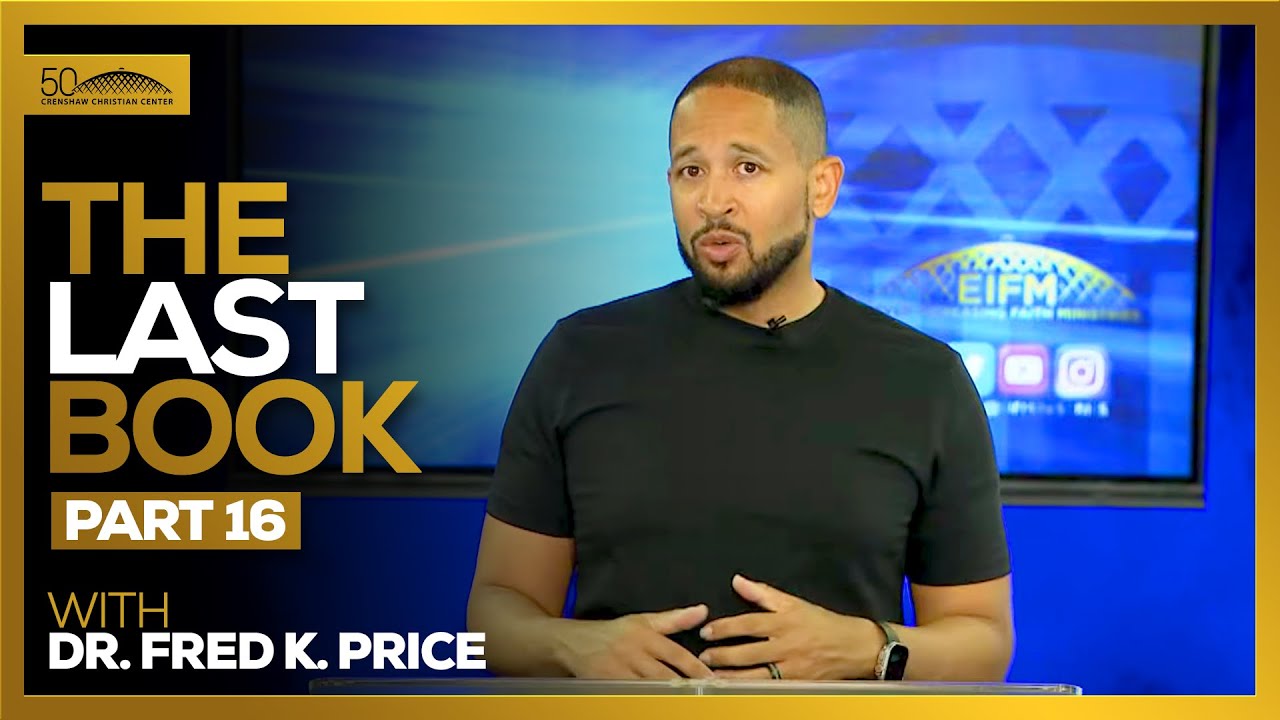 The Last Book Pt. 16 - Tuesday Morning Bible Study // Dr. Fred K. Price