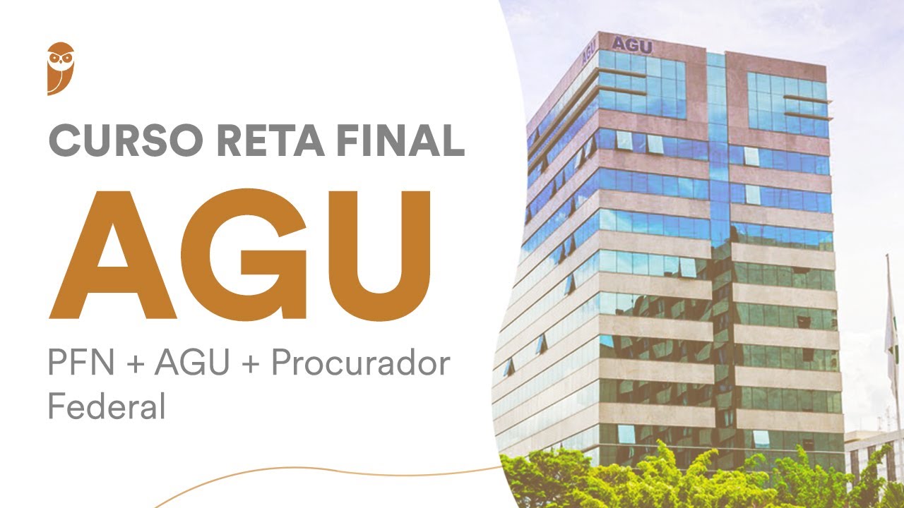 Curso Reta Final AGU - PFN + AGU + Procurador Federal - Fazenda Pública