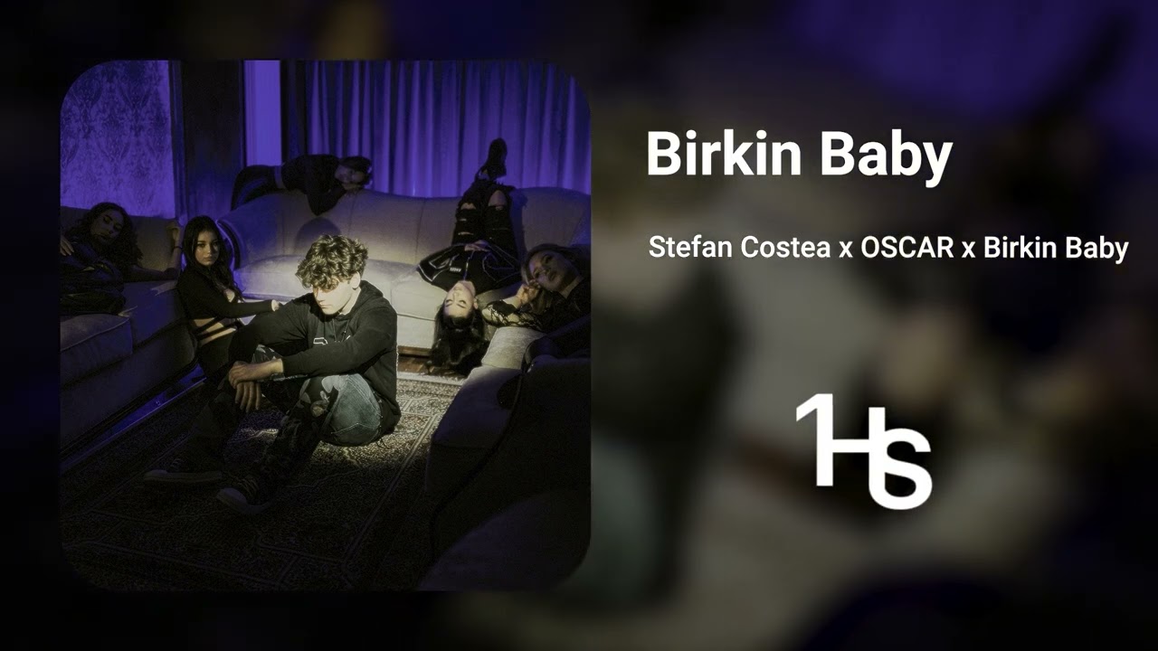 Stefan Costea x OSCAR x Birkin Baby - Birkin Baby | O Oră