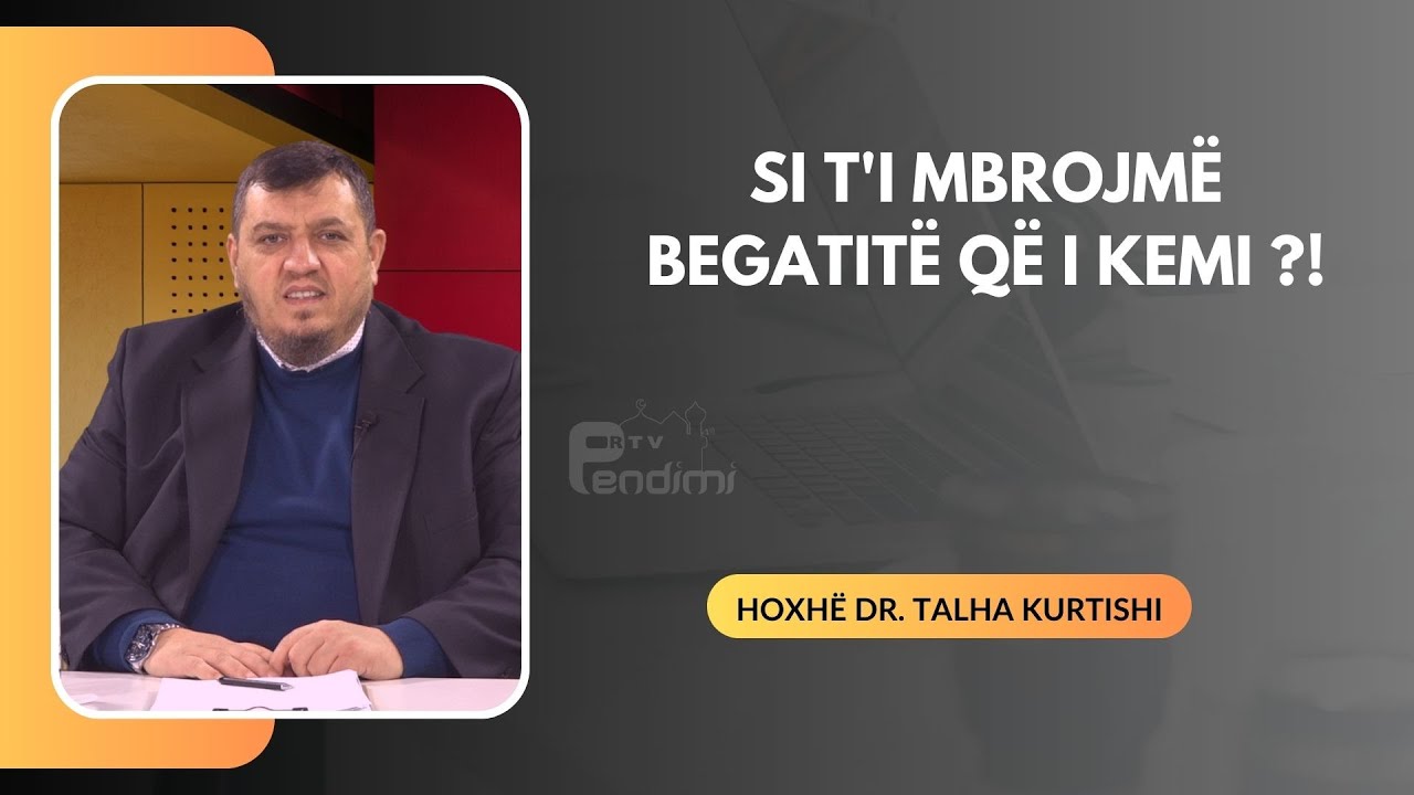 Oqeani i diturisë - Si t'i mbrojmë begatitë që i kemi - Hoxhë Dr. Talha Kurtishi