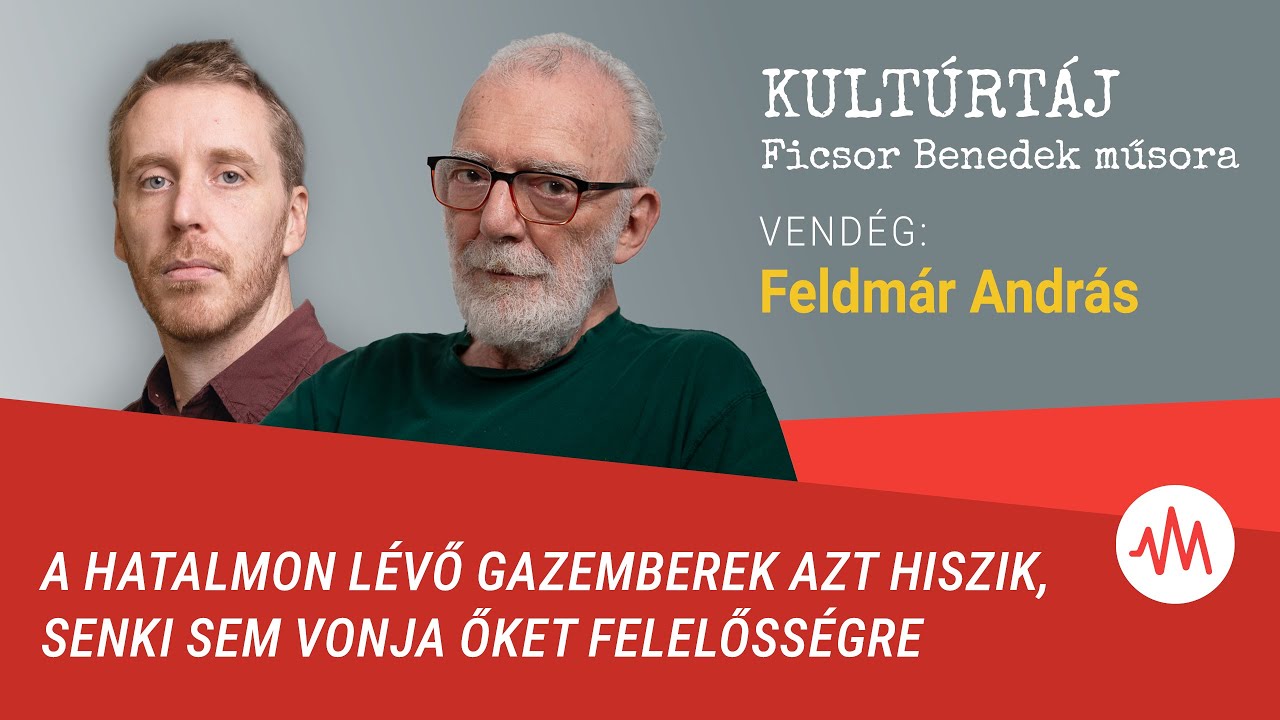 Feldmár András: A hatalmon lévő gazemberek azt hiszik, senki sem vonja őket felelősségre – Kultúrtáj