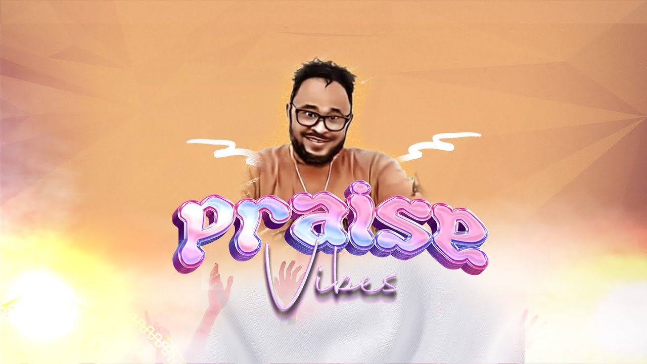 PRAISE VIBES