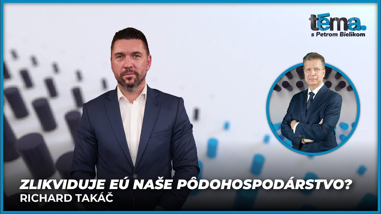 Zlikviduje EÚ naše pôdohospodárstvo? | Richard Takáč, minister pôdohospodárstva a rozvoja vidieka