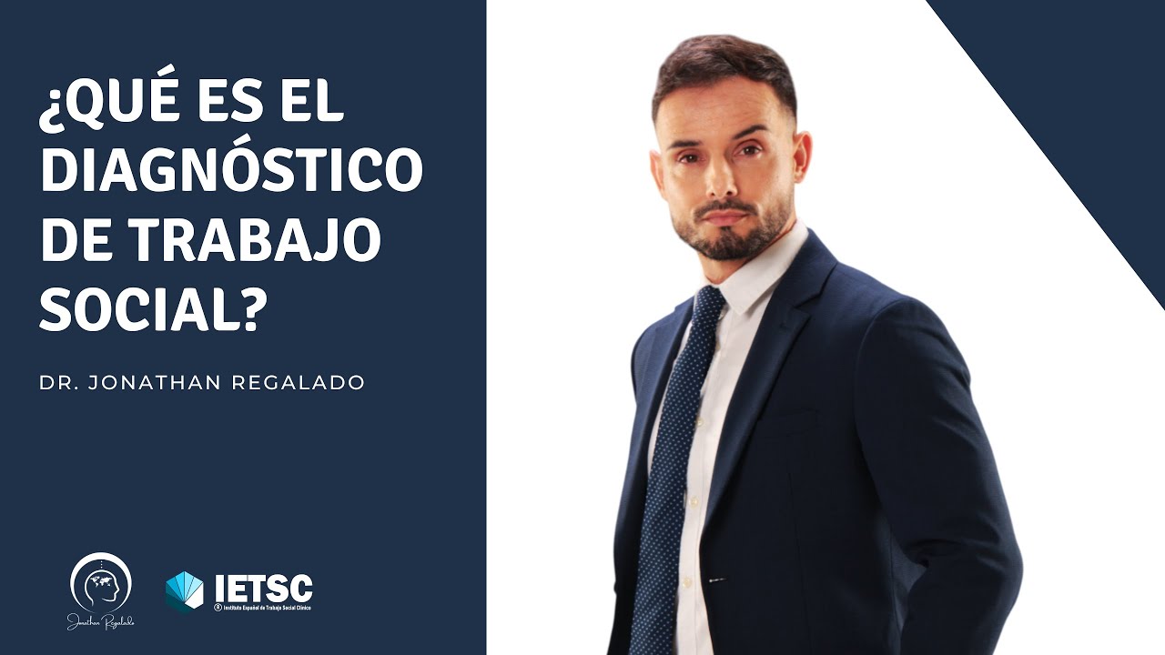 QUÉ ES EL DIAGNÓSTICO DE TRABAJO SOCIAL - Dr. Jonathan Regalado